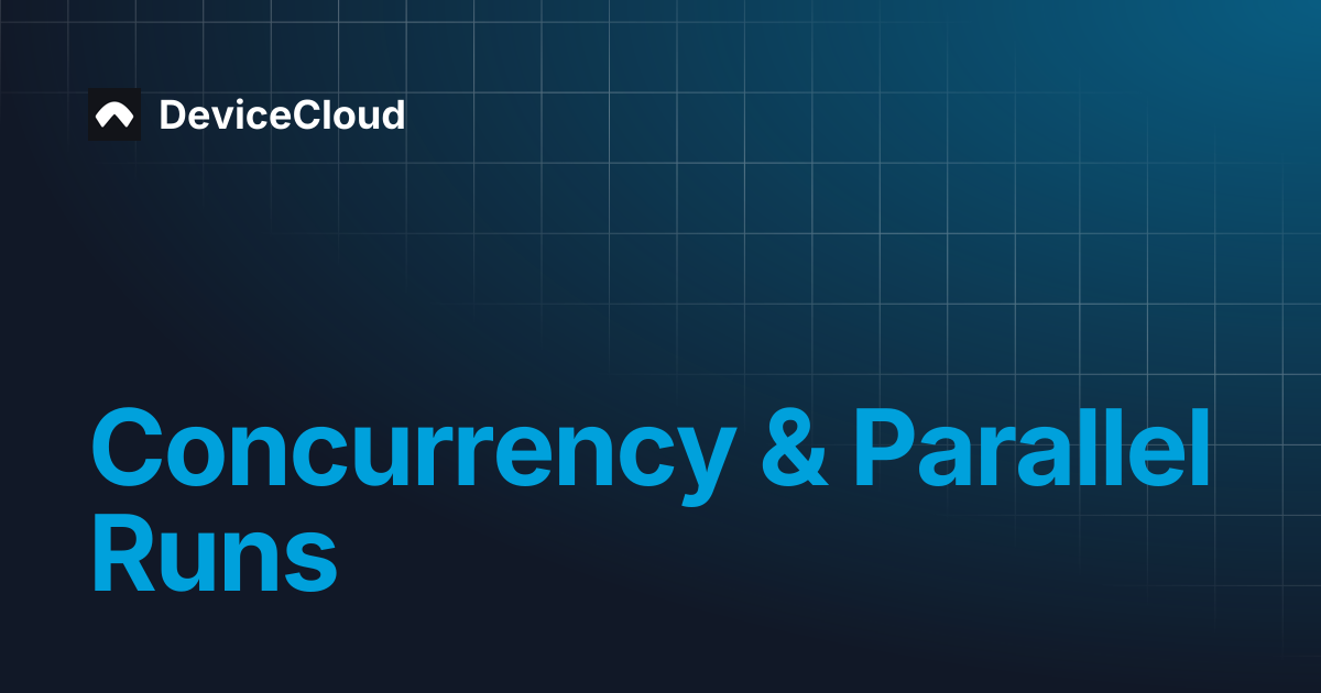 Concurrency & Parallel Runs | DeviceCloud