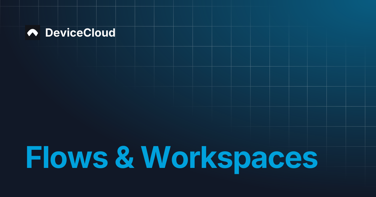 Flows & Workspaces | DeviceCloud